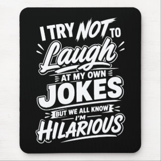 Funny I Try Not To Laugh At My Own Jokes Sarcastic Mouse Mat