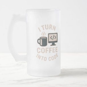 Funny I Turn Coffee Into Code Frosted Glass Beer Mug