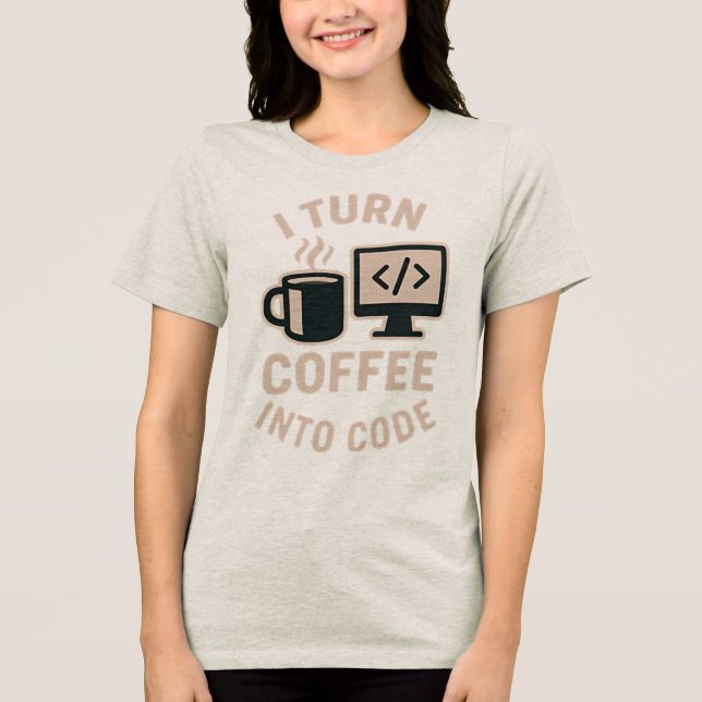 Funny I Turn Coffee Into Code Tri-Blend Shirt (Front)