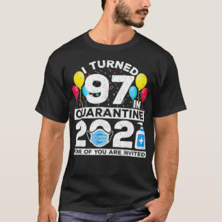 Funny I Turned 97 In Quarantined 2021 Birthday 97  T-Shirt