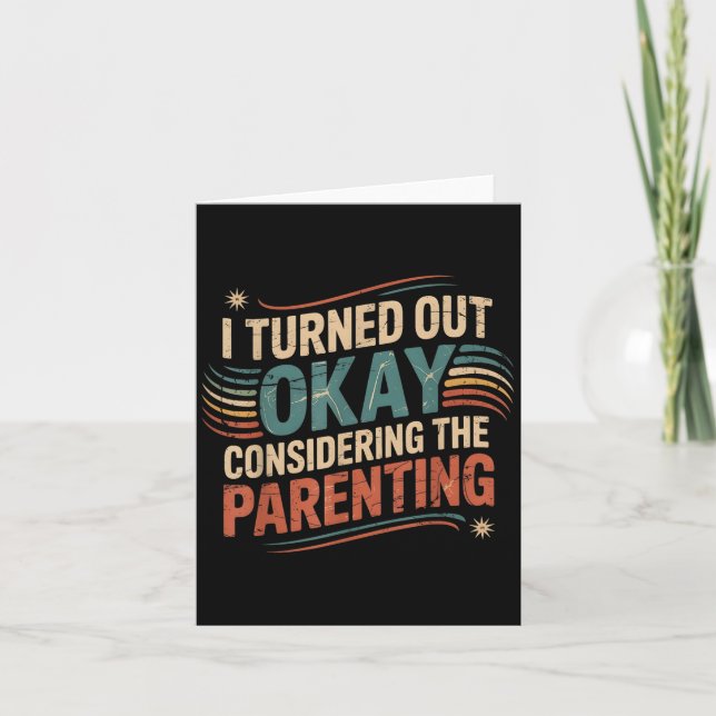Funny I Turned Out Okay Considering The Parenting  Card (Front)