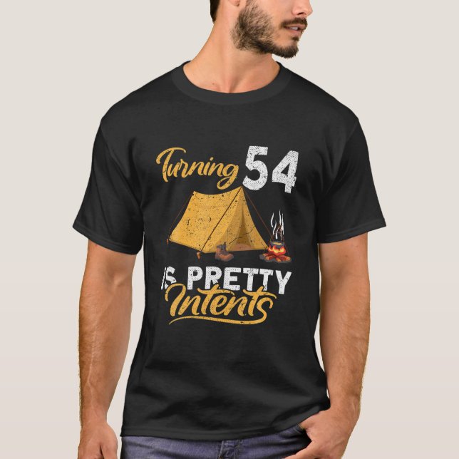 Funny I Turning 54 Is Pretty Intents I Camping Ten T-Shirt (Front)