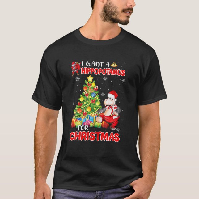 Funny I Want A Hippopotamus For Christmas Hippo Xm T-Shirt (Front)