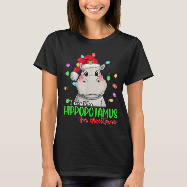 Funny I Want A Hiptamus For Christmas Xmas Hip Lov T-Shirt (Front)