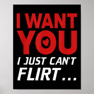 Funny I Want You I Just Can't Flirt Poster