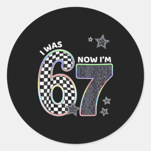 Funny I Was 6 Now I'm 7 Birthday 67 Meme For Boys Classic Round Sticker