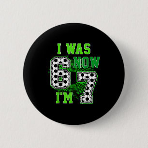 Funny I Was 6 Now I'm 7 Year Old Soccer 7th Birthd Cm Round Badge