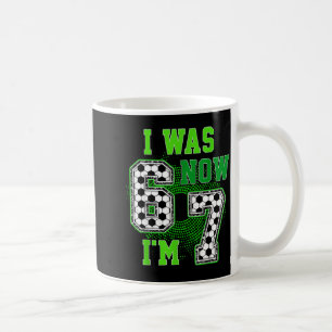 Funny I Was 6 Now I'm 7 Year Old Soccer 7th Birthd Coffee Mug