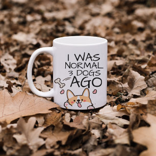 Funny I Was Normal 3 Dogs Ago Coffee Mug