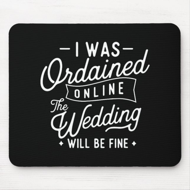 Funny I Was Ordained Online Ordained Minister Wedd Mouse Mat (Front)