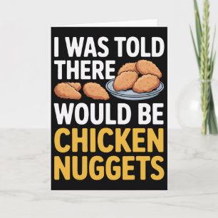 Funny I Was Told There Would Be Chicken Nuggets Lo Card