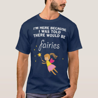 Funny I Was Told There Would Be Fairies Kids  T-Shirt