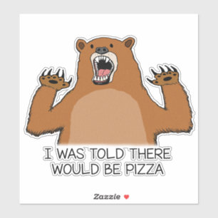 Funny I Was Told There Would Be Pizza Bear