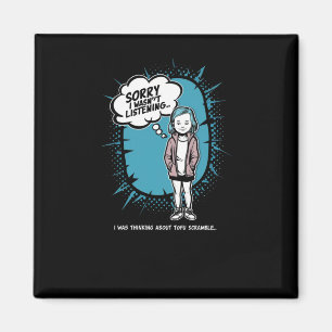 Funny I Wasn't Listening Tofu Scramble Design Vega Magnet