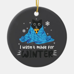 Funny I Wasn't Made For Winter Cute Cat Coffee Ani Ceramic Tree Decoration