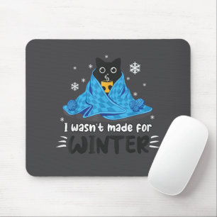 Funny I Wasn't Made For Winter Cute Cat Coffee Ani Mouse Mat