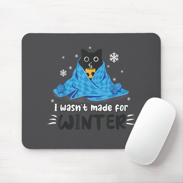 Funny I Wasn't Made For Winter Cute Cat Coffee Ani Mouse Mat (With Mouse)