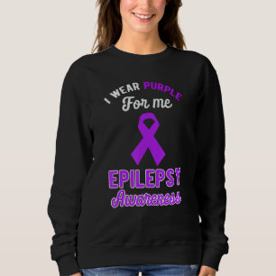 Funny I Wear Purple For Me Epilepsy Awareness Purp Sweatshirt
