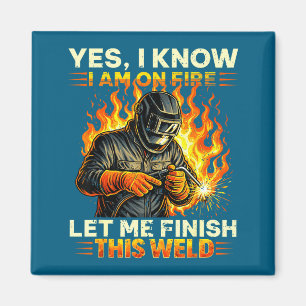 Funny I Welder Welding Yes Know Am Magnet