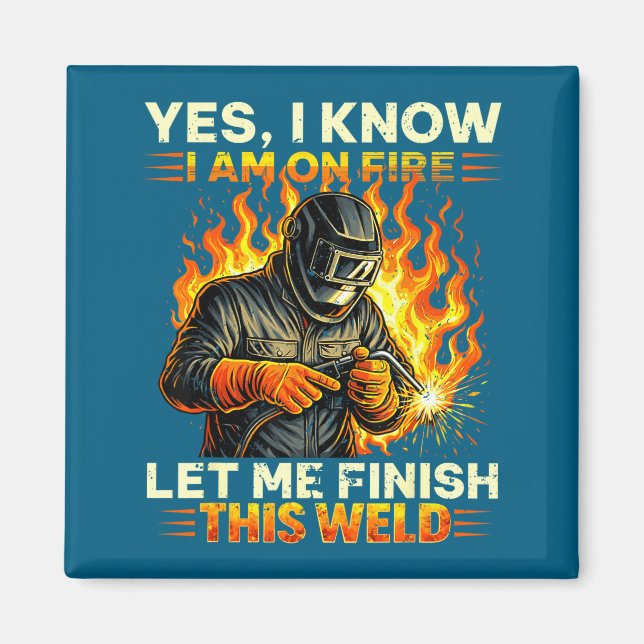 Funny I Welder Welding Yes Know Am Magnet (Front)