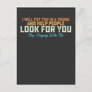 Funny I Will Put In Trunk Stop Playing With Me Ret Invitation Postcard