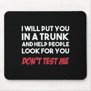 Funny I Will Put You In A Trunk And Help People Lo Mouse Mat