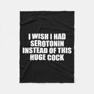 Funny I Wish I Had Serotonin Instead Of This Huge Fleece Blanket