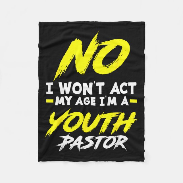 Funny I Won't Act My Age I'm A Youth Pastor Christ Fleece Blanket (Front)
