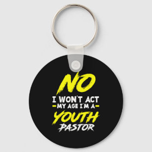 Funny I Won't Act My Age I'm A Youth Pastor Christ Key Ring