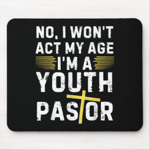 Funny I Won't Act My Age I'm A Youth Pastor Christ Mouse Mat