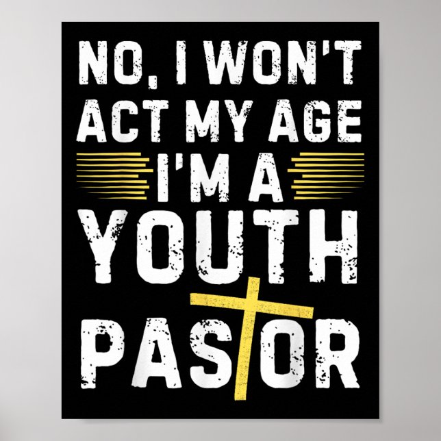 Funny I Won't Act My Age I'm A Youth Pastor Christ Poster (Front)
