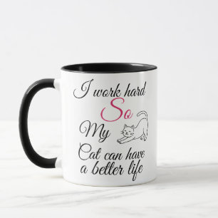 Funny "I Work Hard For My Cat" Customisable Mug