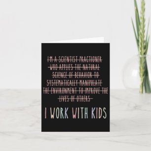 Funny I Work With Kids Behaviour Analysis Psycholo Card