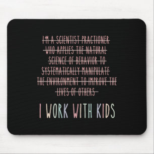 Funny I Work With Kids Behaviour Analysis Psycholo Mouse Mat