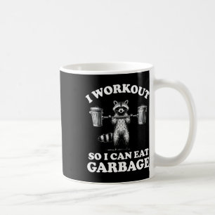 Funny I Workout So I Can Eat Garbage Coffee Mug