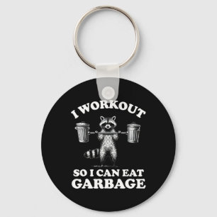 Funny I Workout So I Can Eat Garbage  Key Ring