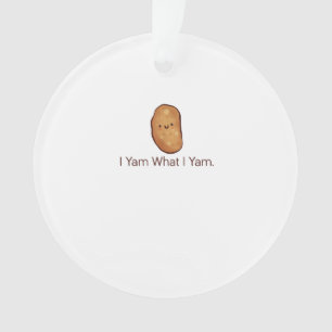 Funny I Yam What I Yam For Men, Women & Youth Ornament