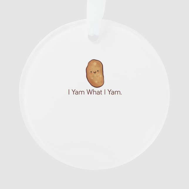 Funny I Yam What I Yam For Men, Women & Youth Ornament (Front)