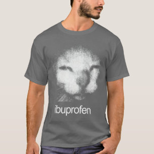 Funny Ibuprofen Cat Meme with Cringe Ugly Feline F T-Shirt