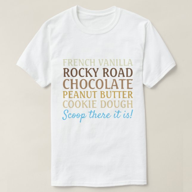 Funny Ice Cream Song Scoop there it is T-Shirt (Design Front)