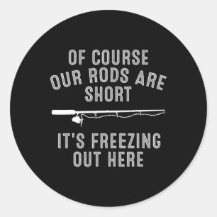 Funny Ice Fishing Art For Men Dad Father Ice Fishi Classic Round Sticker