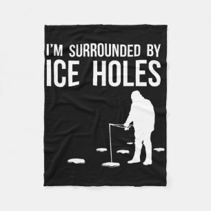 Funny Ice Fishing Design Gift I'm Surrounded By Ic Fleece Blanket