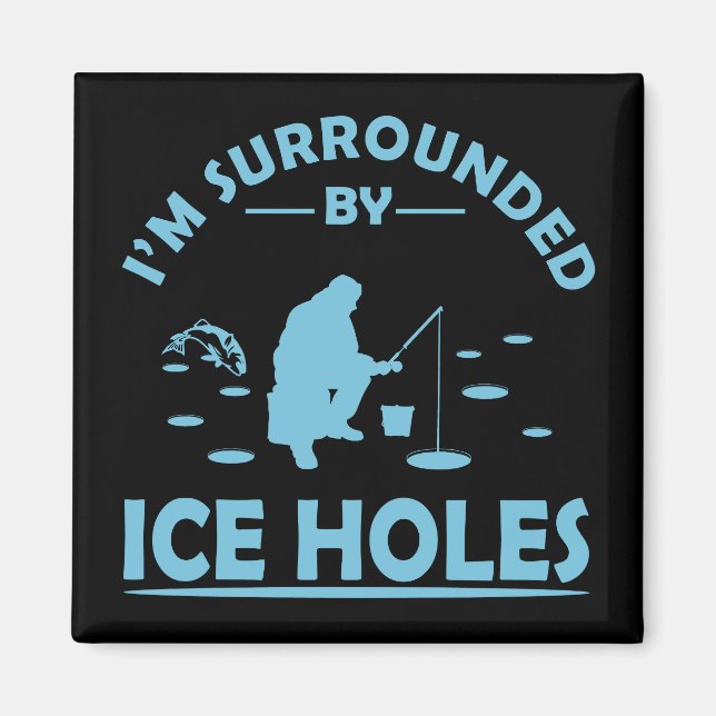 Funny ice fishing quote magnet (Front)
