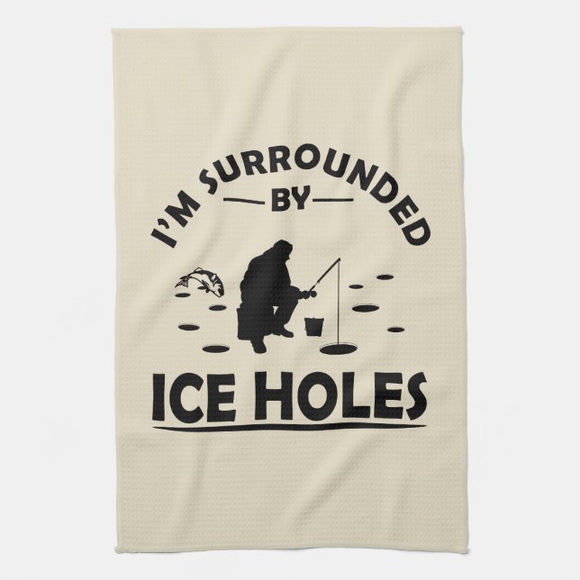 Funny ice fishing quote tea towel (Vertical)