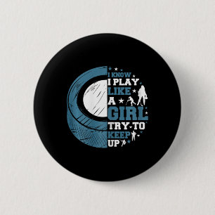 Funny Ice Hockey I Know I Play Like A Girl Try To 6 Cm Round Badge