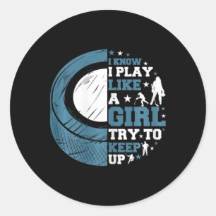 Funny Ice Hockey I Know I Play Like A Girl Try To Classic Round Sticker