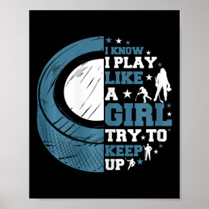 Funny Ice Hockey I Know I Play Like A Girl Try To  Poster