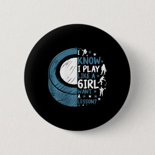 Funny Ice Hockey I Know I Play Like A Girl Want A 6 Cm Round Badge