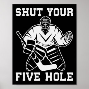 Funny Ice Hockey Shut Your Five Hole Goalie Boy Gi Poster