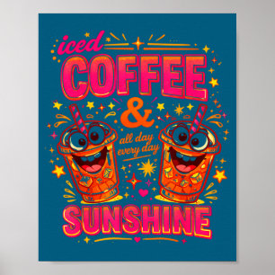 Funny iced coffee sunshine summer vibes caffeine poster
